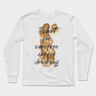 Funny Coffee Lover T-shirt for Carefree Coffee Drinking Long Sleeve T-Shirt